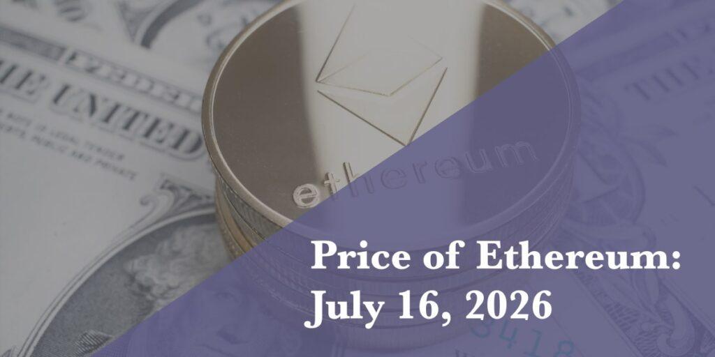 Current price of Ethereum for July 16, 2026